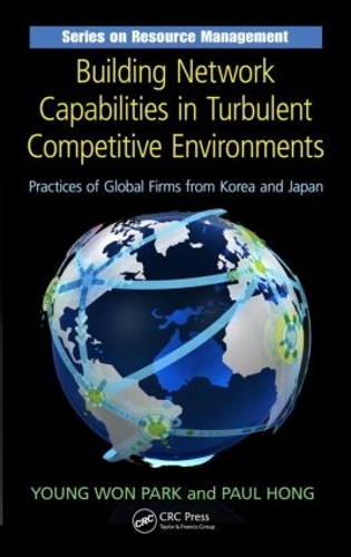 Бумажная книга «Building Network Capabilities in Turbulent Competitive Environments: Practices of Global Firms from Korea and Japan», авторов Пол Хонг, Ен Вон Пак - фото №1