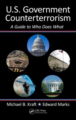 Бумажная книга «U.S. Government Counterterrorism: A Guide to Who Does What», авторов Эдвард Маркс, Майкл Крафт - фото №1