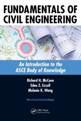 Бумажная книга «Fundamentals of Civil Engineering: An Introduction to the ASCE Body of Knowledge», авторов Эдна З. Эззелл, Мелани К. Вонг, Ричард Х. МакКуэн - фото №1