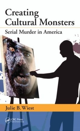 Бумажная книга «Creating Cultural Monsters: Serial Murder in America», автор Джули Б. Вист - фото №1