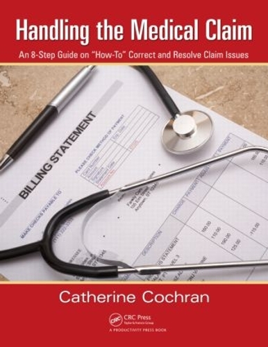 Паперова книга «Handling the Medical Claim: An 8-Step Guide on “How To” Correct and Resolve Claim Issues», автор Кетрін Кохран - фото №1