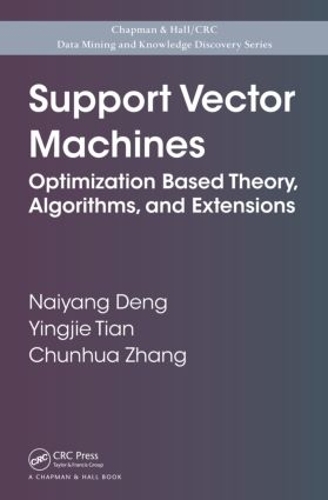 Паперова книга «Support Vector Machines: Optimization Based Theory, Algorithms, and Extensions», авторів Чуньхуа Чжан, Найянг Денг, Інцзе Тянь - фото №1