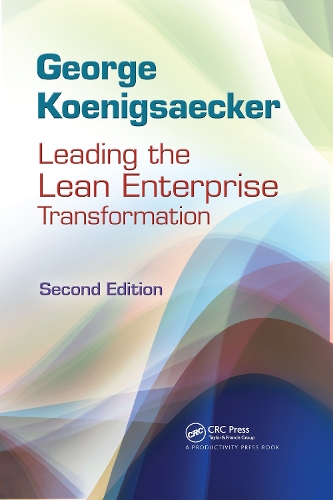 Паперова книга «Leading the Lean Enterprise Transformation», автор Джордж Кенігзекер - фото №1