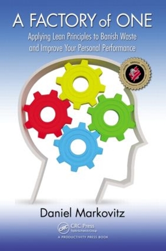 Бумажная книга «A Factory of One: Applying Lean Principles to Banish Waste and Improve Your Personal Performance», автор Даниэль Марковиц - фото №1