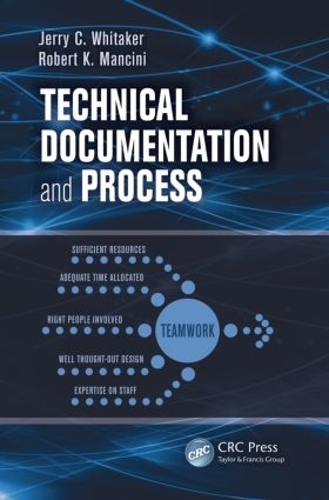 Паперова книга «Technical Documentation and Process», авторів Джеррі К. Вітакер, Роберт К. Манчіні - фото №1