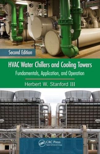 Бумажная книга «HVAC Water Chillers and Cooling Towers: Fundamentals, Application, and Operation, Second Edition», автор Герберт У. Стэнфорд III - фото №1