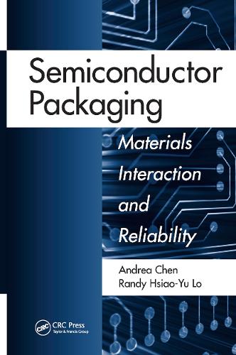 Бумажная книга «Semiconductor Packaging: Materials Interaction and Reliability», авторов Андреа Чен, Рэнди Хсиао-Ю Ло - фото №1