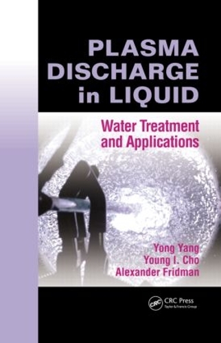 Бумажная книга «Plasma Discharge in Liquid: Water Treatment and Applications», авторов Александр Фридман, Йонг Ян, Янг И. Чо - фото №1
