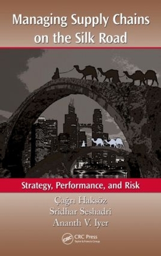 Бумажная книга «Managing Supply Chains on the Silk Road: Strategy, Performance, and Risk» - фото №1
