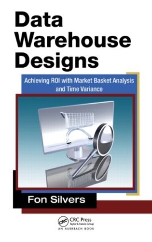 Бумажная книга «Data Warehouse Designs: Achieving ROI with Market Basket Analysis and Time Variance», автор Фон Сильверс - фото №1