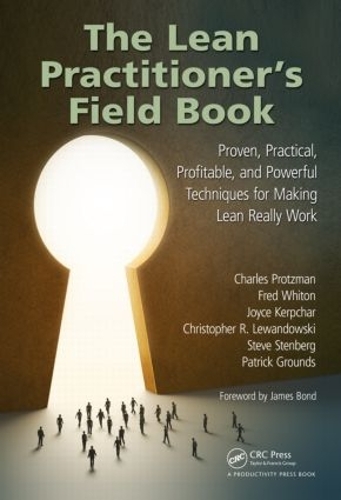 Паперова книга «The Lean Practitioner's Field Book: Proven, Practical, Profitable and Powerful Techniques for Making Lean Really Work», авторів Чарльз Процман, Крістофер Левандовскі, Фред Вітон, Джойс Керпчар, Патрік Граундс, Стів Стенберг - фото №1