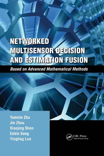 Паперова книга «Networked Multisensor Decision and Estimation Fusion: Based on Advanced Mathematical Methods», авторів Енбін Сонг, Цзе Чжоу, Сяоцзін Шен, Йінтін Луо, Юнмін Чжу - фото №1