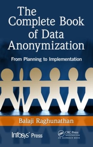 [object Object] «The Complete Book of Data Anonymization: From Planning to Implementation», автор Баладжі Рагхунатан - фото №1