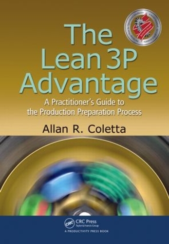 Бумажная книга «The Lean 3P Advantage: A Practitioner's Guide to the Production Preparation Process», автор Аллан Р. Колетта - фото №1