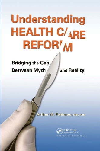 Бумажная книга «Understanding Health Care Reform: Bridging the Gap Between Myth and Reality», автор Артур М. Фельдман - фото №1