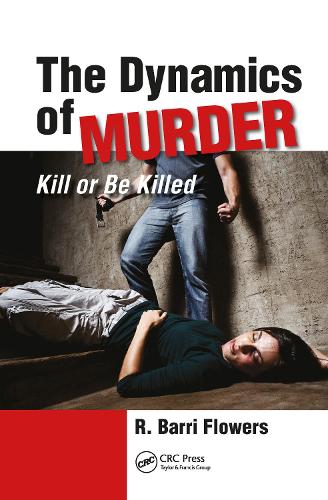 Бумажная книга «The Dynamics of Murder: Kill or Be Killed», автор Р. Барри Флауэрс - фото №1