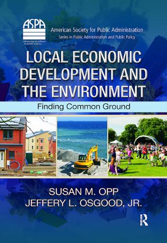 Бумажная книга «Local Economic Development and the Environment: Finding Common Ground», авторов Джеффери Л. Осгуд-младший, Сьюзен М. Опп - фото №1