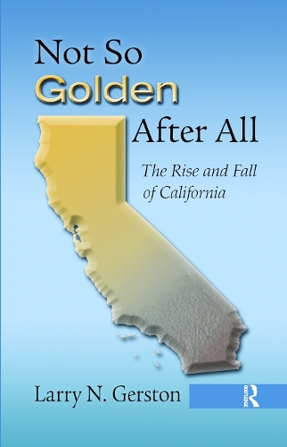 Бумажная книга «Not So Golden After All: The Rise and Fall of California», автор Ларри Н. Герстон - фото №1