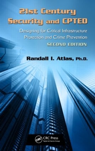 Паперова книга «21st Century Security and CPTED: Designing for Critical Infrastructure Protection and Crime Prevention, Second Edition», автор Рендалл І. Атлас - фото №1
