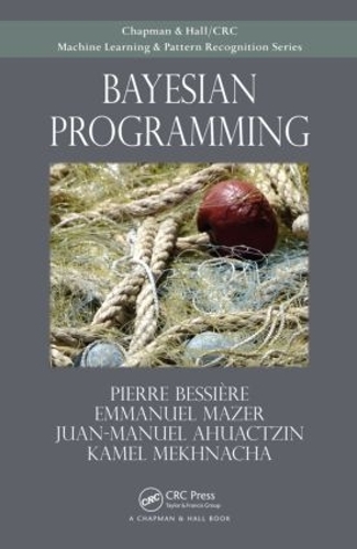 [object Object] «Bayesian Programming», авторов Эммануэль Мазер, Хуан Ахуакцин, Камель Мехнача, Пьер Бессьер - фото №1