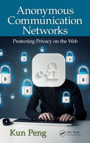 [object Object] «Anonymous Communication Networks: Protecting Privacy on the Web», автор Кун Пэн - фото №1