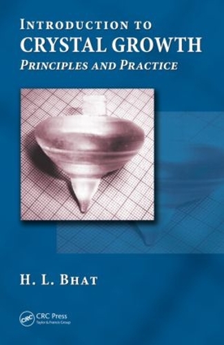 Бумажная книга «Introduction to Crystal Growth: Principles and Practice», автор Х. Л. Бхат - фото №1