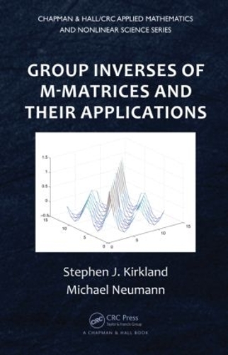 Паперова книга «Group Inverses of M-Matrices and Their Applications», авторів Майкл Нейман, Стівен Дж. Кіркленд - фото №1