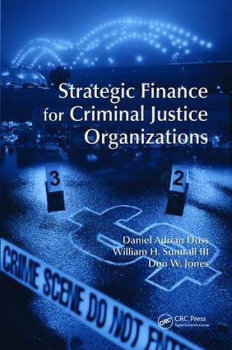 Бумажная книга «Strategic Finance for Criminal Justice Organizations», авторов Дэниел Адриан Досс, Дон В. Джонс, Уильям Х. Самралл III - фото №1