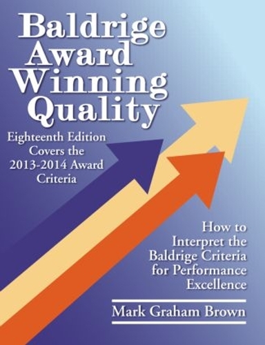 Бумажная книга «Baldrige Award Winning Quality: How to Interpret the Baldrige Criteria for Performance Excellence», автор Марк Грэм Браун - фото №1