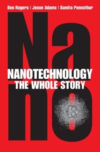 Бумажная книга «Nanotechnology: The Whole Story», авторов Джесси Адамс, Сумита Пеннатхур - фото №1