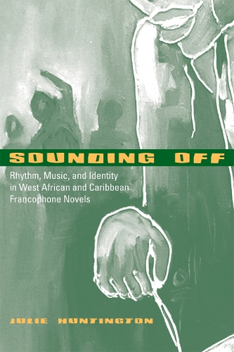 Бумажная книга «Sounding Off: Rhythm, Music, and Identity in West African and Caribbean Francophone Novels», автор Джули Хантингтон - фото №1