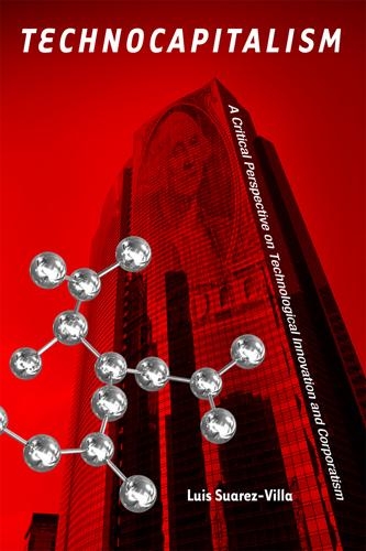 Бумажная книга «Technocapitalism: A Critical Perspective on Technological Innovation and Corporatism», автор Луис Суарес-Вилья - фото №1