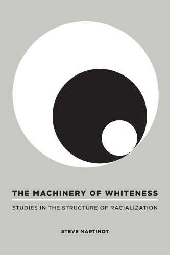 Паперова книга «The Machinery of Whiteness: Studies in the Structure of Racialization», автор Стів Мартіно - фото №1