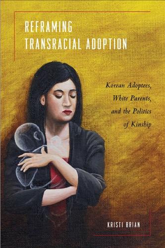 Бумажная книга «Reframing Transracial Adoption: Adopted Koreans, White Parents, and the Politics of Kinship», автор Кристи Брайан - фото №1