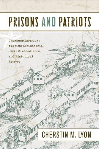 Бумажная книга «Prisons and Patriots: Japanese American Wartime Citizenship, Civil Disobedience, and Historical Memory», автор Черстин Лайон - фото №1