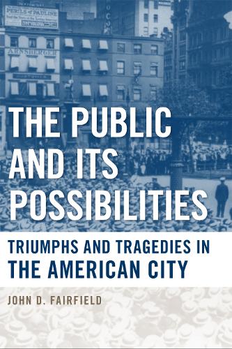 Бумажная книга «The Public and Its Possibilities: Triumphs and Tragedies in the American City», автор Джон Д. Фэрфилд - фото №1
