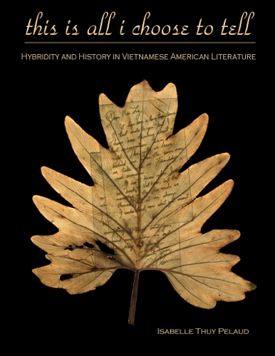 Бумажная книга «This Is All I Choose to Tell: History and Hybridity in Vietnamese American Literature», автор Изабель Туи Пело - фото №1