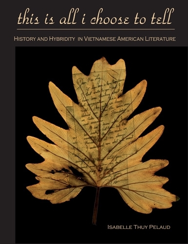 Бумажная книга «This Is All I Choose to Tell: History and Hybridity in Vietnamese American Literature», автор Изабель Туи Пело - фото №1