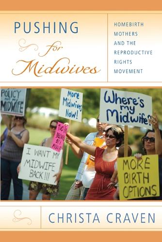 Бумажная книга «Pushing for Midwives: Homebirth Mothers and the Reproductive Rights Movement», автор Криста Крейвен - фото №1