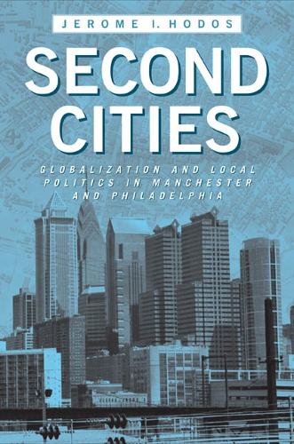 Бумажная книга «Second Cities: Globalization and Local Politics in Manchester and Philadelphia», автор Джером И. Ходос - фото №1