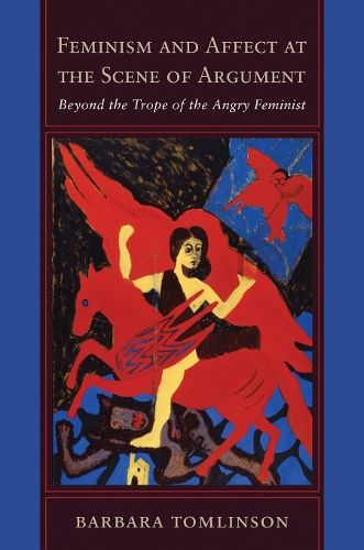 Бумажная книга «Feminism and Affect at the Scene of Argument: Beyond the Trope of the Angry Feminist», автор Барбара Томлинсон - фото №1