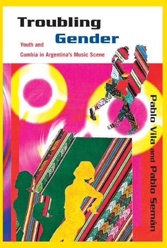 Паперова книга «Troubling Gender: Youth and Cumbiain Argentina's Music Scene», авторів Елоїза Мартін, Марія Джулія Кароцці, Пабло Семан, Пабло Віла - фото №1
