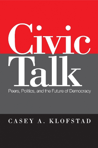 Бумажная книга «Civic Talk: Peers, Politics, and the Future of Democracy», автор Кейси Клофстад - фото №1