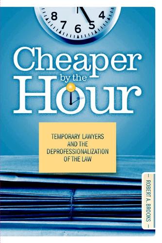 Бумажная книга «Cheaper by the Hour: Temporary Lawyers and the Deprofessionalization of the Law», автор Роберт А. Брукс - фото №1