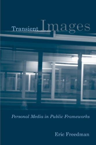 Бумажная книга «Transient Images: Personal Media in Public Frameworks», автор Эрик Фридман - фото №1