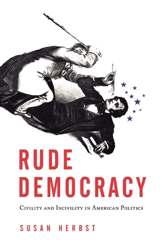 Паперова книга «Rude Democracy: Civility and Incivility in American Politics», автор Сюзан Гербст - фото №1