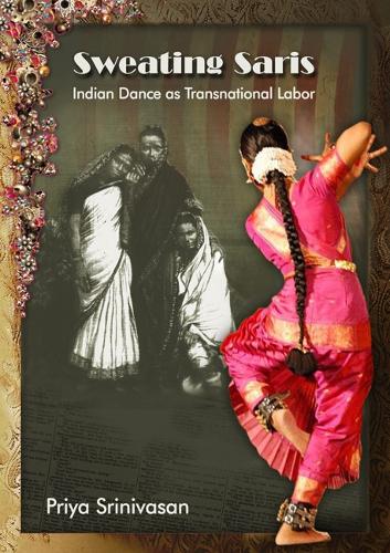 Бумажная книга «Sweating Saris: Indian Dance as Transnational Labor», автор Прия Шринивасан - фото №1