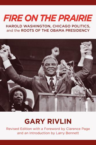 Бумажная книга «Fire on the Prairie: Harold Washington, Chicago Politics, and the Roots of the Obama Presidency», автор Гари Ривлин - фото №1