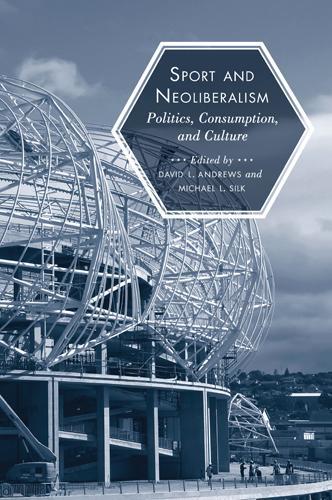 Бумажная книга «Sport and Neoliberalism: Politics, Consumption, and Culture», автор Майкл Л. Силк - фото №1
