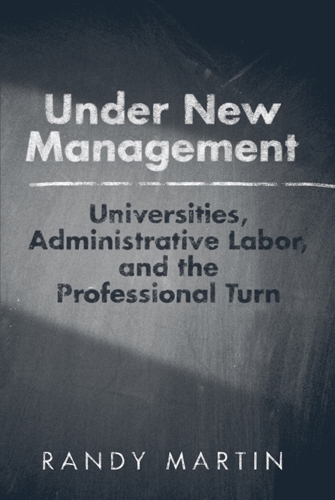 Бумажная книга «Under New Management: Universities, Administrative Labor, and the Professional Turn», автор Рэнди Мартин - фото №1